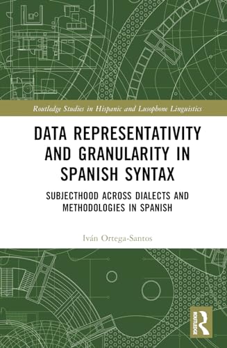 Data Representativity and Granularity in Spanish Syntax: Subjecthood across Dialects and Methodologies in Spanish