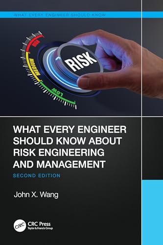 What Every Engineer Should Know About Risk Engineering and Management