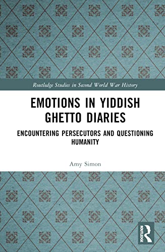 Emotions in Yiddish Ghetto Diaries: Encountering Persecutors and Questioning Humanity