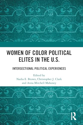 Women of Color Political Elites in the U.S.: Intersectional Political Experiences