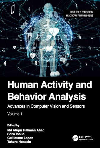 Human Activity and Behavior Analysis: Advances in Computer Vision and Sensors: Volume 1