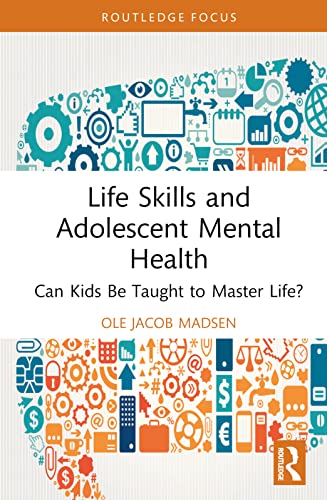 Life Skills and Adolescent Mental Health: Can Kids Be Taught to Master Life?
