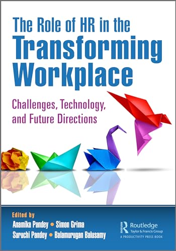 The Role of HR in the Transforming Workplace: Challenges, Technology, and Future Directions