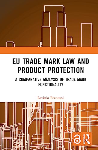 EU Trade Mark Law and Product Protection: A Comparative Analysis of Trade Mark Functionality