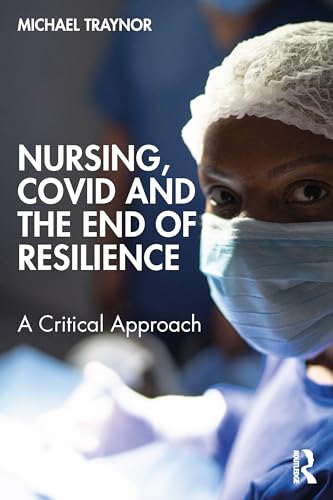 Nursing, COVID and the End of Resilience