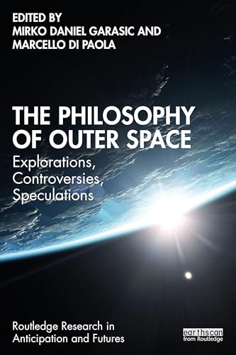 The Philosophy of Outer Space: Explorations, Controversies, Speculations