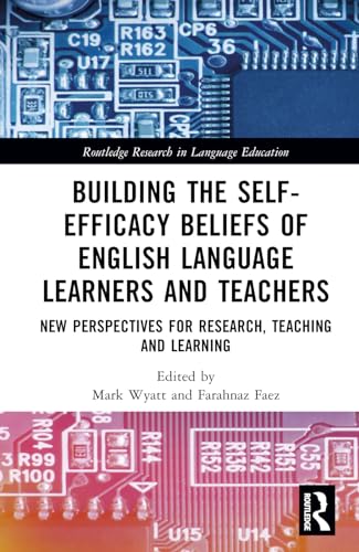 Building the Self-Efficacy Beliefs of English Language Learners and Teachers: New Perspectives for Research, Teaching and Learning