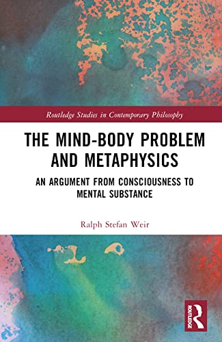 The Mind–Body Problem and Metaphysics: An Argument from Consciousness to Mental Substance