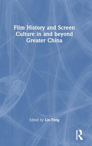 Film History and Screen Culture in and beyond Greater China – Book Cover