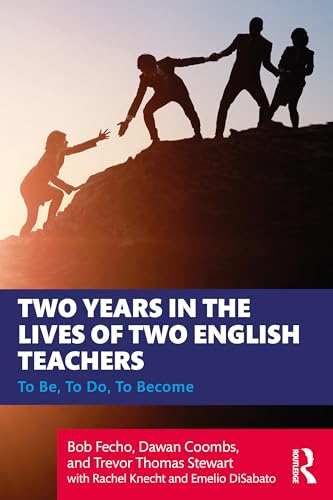 Two Years in the Lives of Two English Teachers: To Be, To Do, To Become