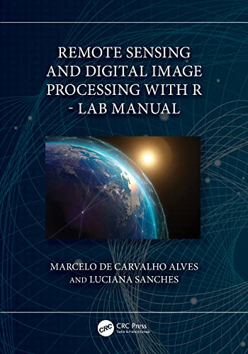 Remote Sensing and Digital Image Processing with R - Lab Manual