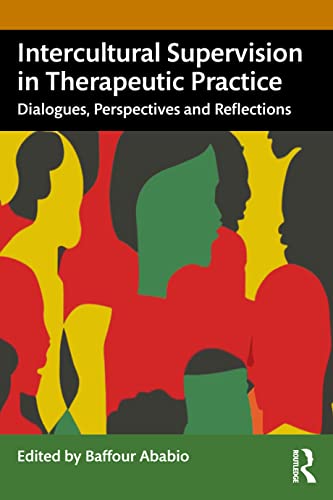 Intercultural Supervision in Therapeutic Practice: Dialogues, Perspectives and Reflections