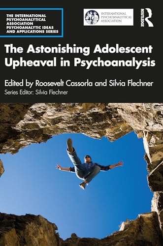 The Astonishing Adolescent Upheaval in Psychoanalysis
