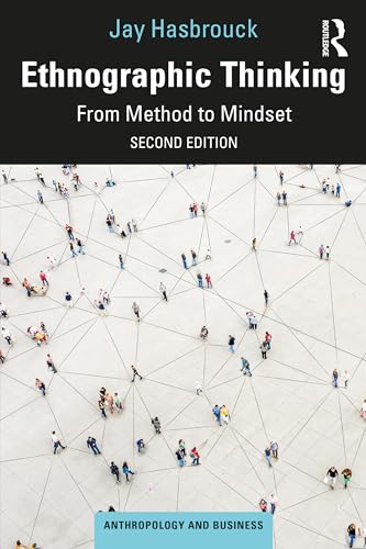 Ethnographic Thinking: From Method to Mindset