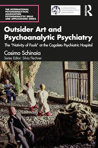 Outsider Art and Psychoanalytic Psychiatry: The “Nativity of Fools” at the Cogoleto Psychiatric Hospital