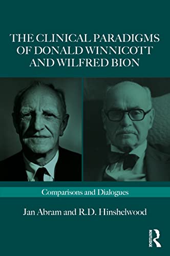 The Clinical Paradigms of Donald Winnicott and Wilfred Bion: Comparisons and Dialogues