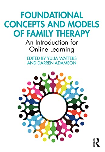 Foundational Concepts and Models of Family Therapy: A Practical and Theoretical Introduction
