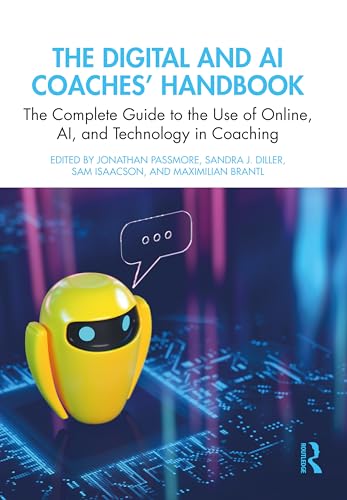 The Digital and AI Coaches' Handbook: The Complete Guide to the Use of Online, AI, and Technology in Coaching