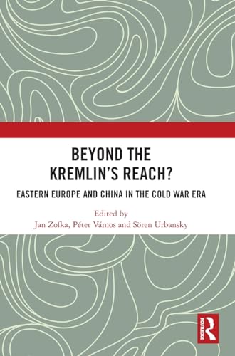 Beyond the Kremlin’s Reach?: Eastern Europe and China in the Cold War Era
