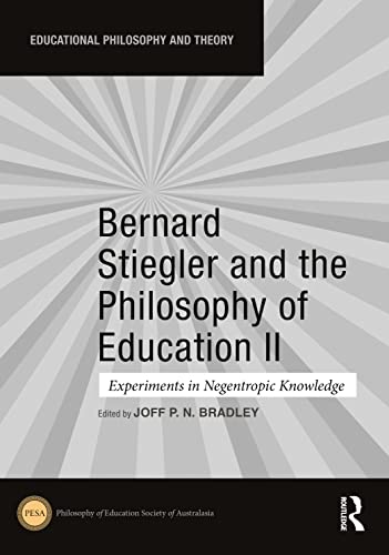 Bernard Stiegler and the Philosophy of Education II: Experiments in Negentropic Knowledge