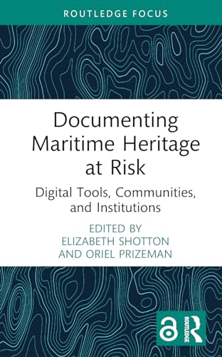 Documenting Maritime Heritage at Risk: Digital Tools, Communities, and Institutions