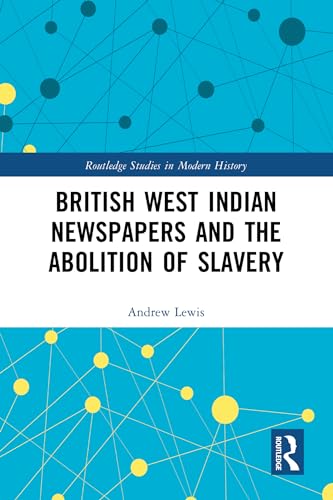 British West Indian Newspapers and the Abolition of Slavery