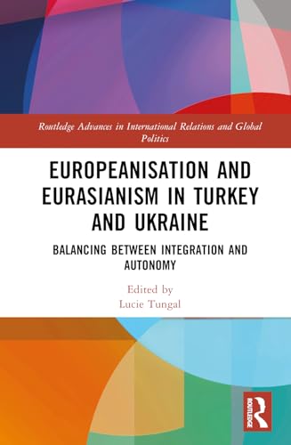 Europeanisation and Eurasianism in Turkey and Ukraine – Book Cover