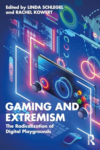Gaming and Extremism: The Radicalization of Digital Playgrounds