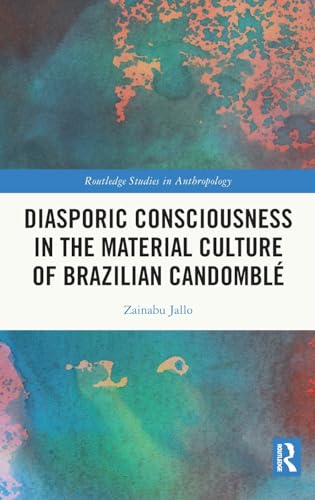 Diasporic Consciousness in the Material Culture of Brazilian Candomblé – Book Cover