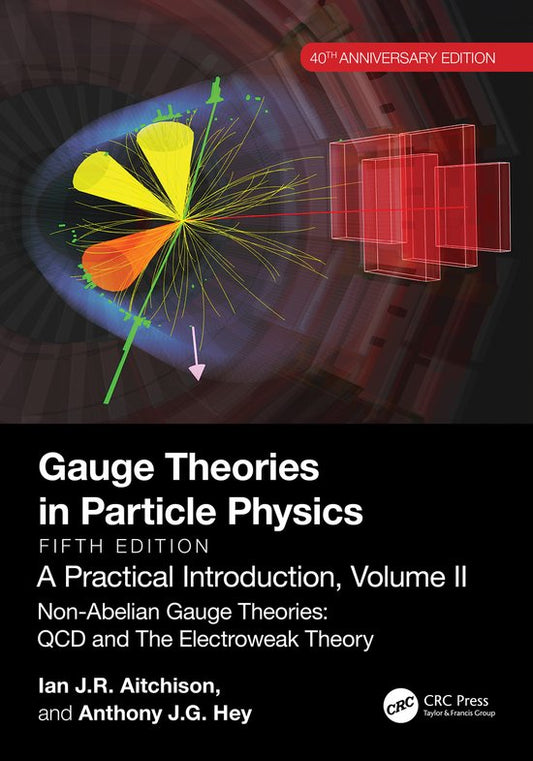 Gauge Theories in Particle Physics 40th Anniversary Edition: A Practical Introduction, Two Volume Set