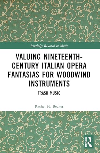 Valuing Nineteenth-Century Italian Opera Fantasias for Woodwind Instruments: Trash Music