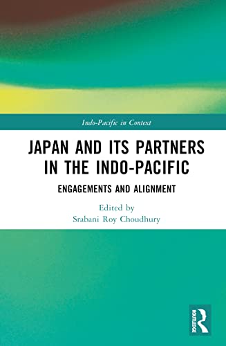 Japan and its Partners in the Indo-Pacific: Engagements and Alignment