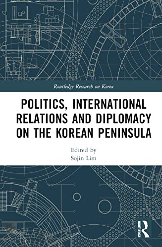 Politics, International Relations and Diplomacy on the Korean Peninsula