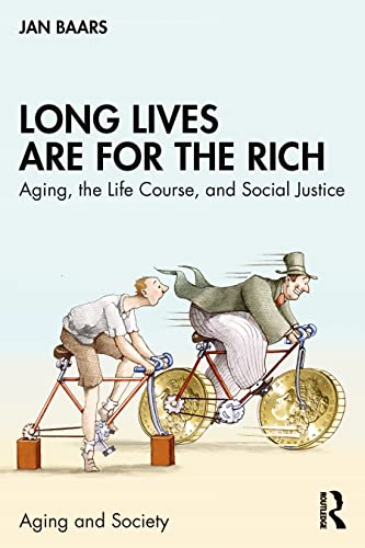 Long Lives are for the Rich: Aging, the Life Course, and Social Justice