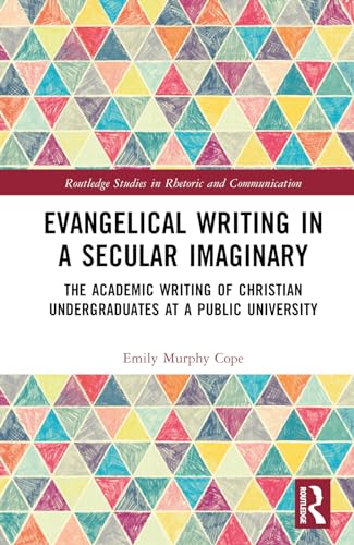 Evangelical Writing in a Secular Imaginary: The Academic Writing of Christian Undergraduates at a Public University