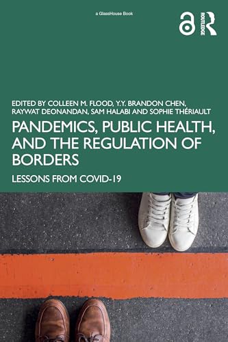 Pandemics, Public Health, and the Regulation of Borders: Lessons from COVID-19