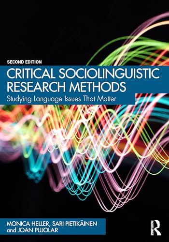 Critical Sociolinguistic Research Methods: Studying Language Issues That Matter