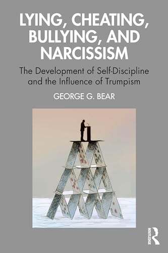 Lying, Cheating, Bullying and Narcissism: The Development of Self-Discipline and the Influence of Trumpism