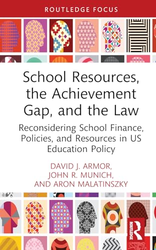 School Resources, the Achievement Gap, and the Law: Reconsidering School Finance, Policies, and Resources in US Education Policy