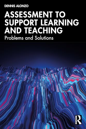 Assessment to Support Learning and Teaching: Problems and Solutions