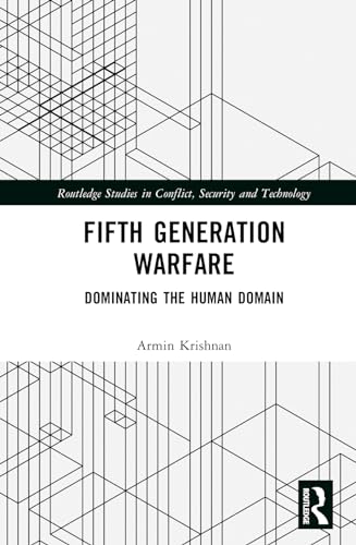 Fifth Generation Warfare: Dominating the Human Domain