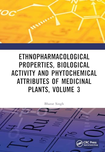 Ethnopharmacological Properties, Biological Activity and Phytochemical Attributes of Medicinal Plants Vol. 3