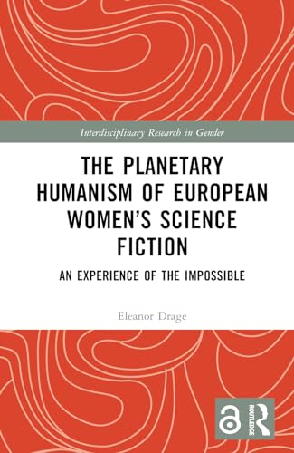 The Planetary Humanism of European Women’s Science Fiction: An Experience of the Impossible