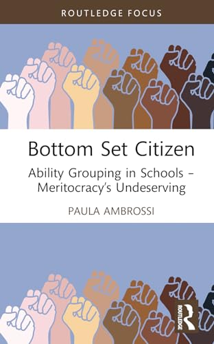 Bottom Set Citizen: Ability Grouping in Schools – Meritocracy’s Undeserving