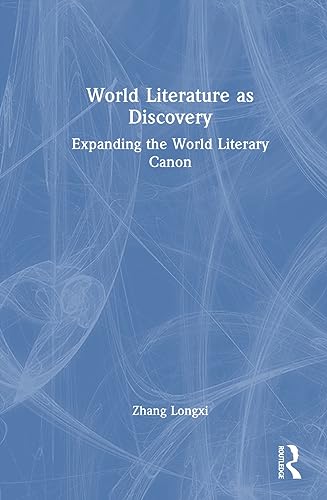 World Literature as Discoveries: Expanding the World Literary Canon