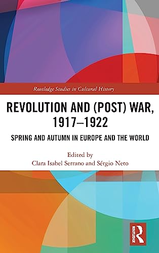 Revolution and (Post) War, 1917-1922: Spring and Autumn in Europe and the World