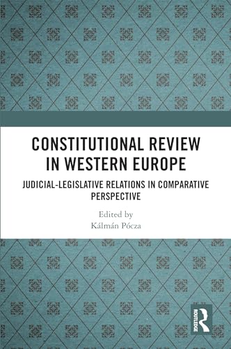 Constitutional Review in Western Europe: Judicial-Legislative Relations in Comparative Perspective