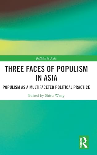 Three Faces of Populism in Asia: Populism as a Multifaceted Political Practice