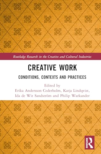 Creative Work: Conditions, Contexts and Practices