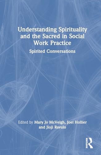 Understanding Spirituality and the Sacred in Social Work Practice – Book Cover